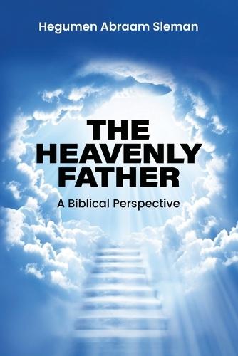 The Heavenly Father: A Biblical Perspective