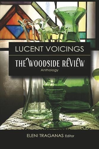 Lucent Voicings: The Woodside Review Anthology
