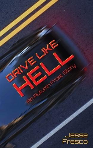 Drive Like Hell: An Autumn Frost Story