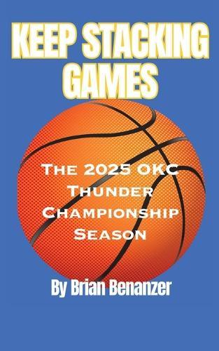 Keep Stacking Games: The 2025 OKC Thunder Championship Season