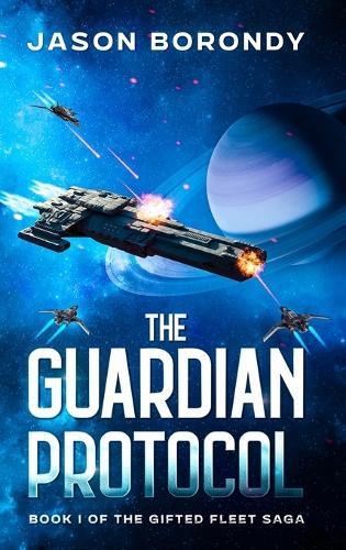 The Guardian Protocol: Book One of the Gifted Fleet Saga