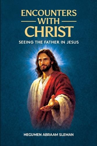 Encounters With Christ: Seeing the Father in Jesus