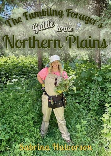 The Fumbling Forager's Guide to the Northern Plains