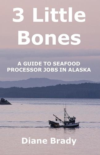3 Little Bones: A Guide to Seafood Processor Jobs in Alaska
