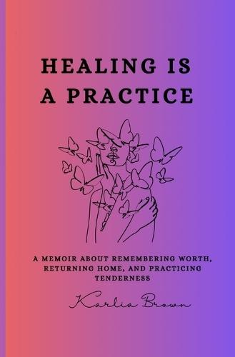 Healing Is a Practice
