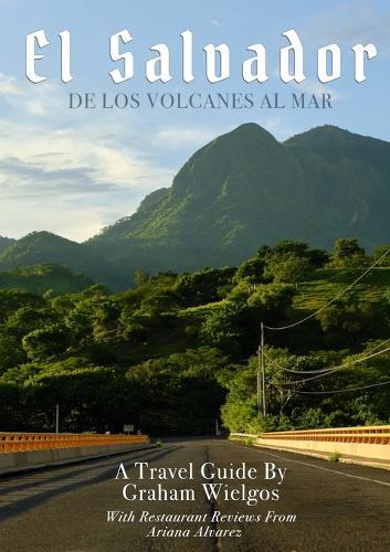 El Salvador: De Los Volcanes Al Mar