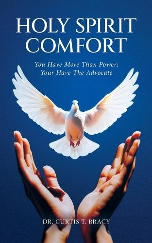 Holy Spirit Comfort: You Have More Than Power; You Have An Advocate