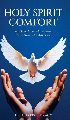 Holy Spirit Comfort: You Have More Than Power; You Have An Advocate
