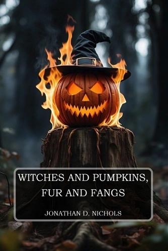 Witches and Pumpkins, Fur and Fangs