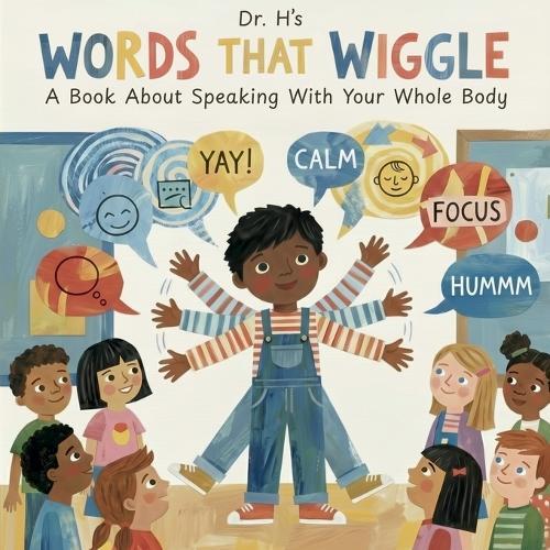 Words That Wiggle: A Children's Book About Speaking With Your Whole Body