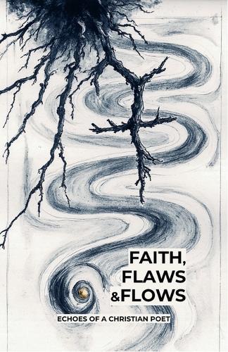 Faith, Flaws and Flows: Echoes of a Christian Poet