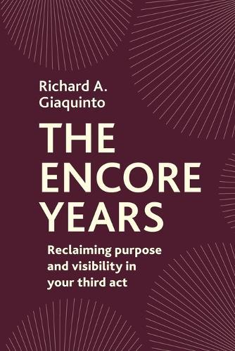 The Encore Years: Reclaiming Purpose and Visibility in Your Third Act