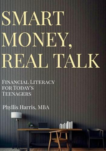 Smart Money Real Talk: Financial Literacy For Today's Teenagers