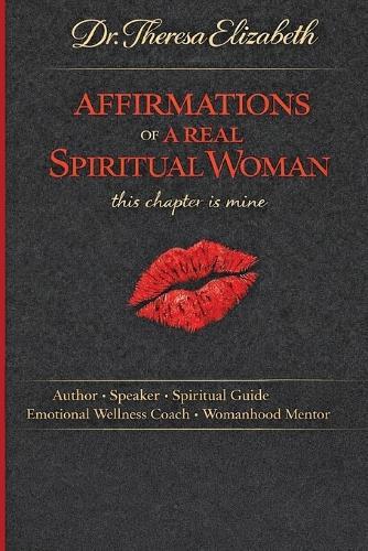AFFIRMATIONS OF A REAL SPIRITUAL WOMAN This Chapter is mine
