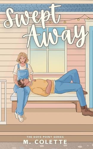 Swept Away: A Best Friend's Brother Small Town Romance