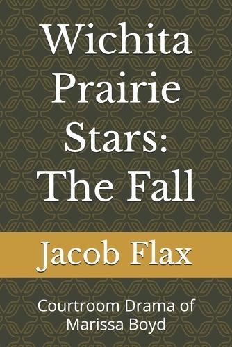 Wichita Prairie Stars: The Fall: Courtroom Drama of Marissa Boyd