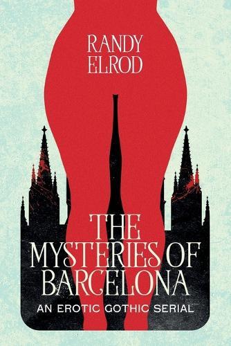 The Mysteries of Barcelona: An Erotic Gothic Serial