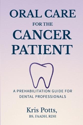Oral Care for the Cancer Patient: A Prehabilitation Guide for Dental Professionals