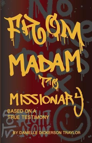 From Madam to Missionary: Based on a True Testimony