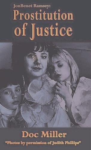 JonBenet Ramsey: Prostitution of Justice