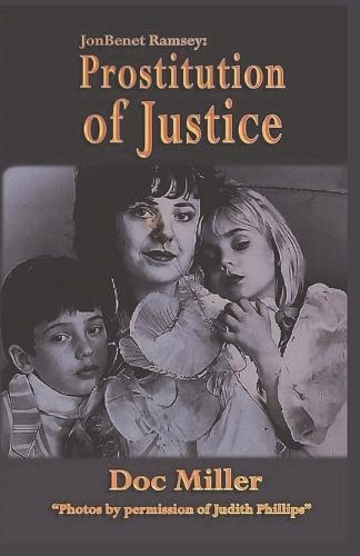 JonBenet Ramsey: Prostitution of Justice
