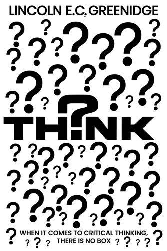 Think: When It Comes To Critical Thinking, There Is No Box