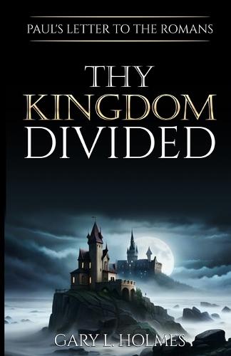 Thy Kingdom Divided: Paul's Letter to the Romans