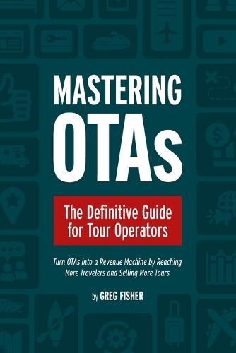 Mastering OTAs: The Definitive Guide for Tour Operators