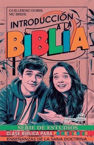 Introducción a la Biblia: Serie de Estudios de Clase Bíblica para Principiantes