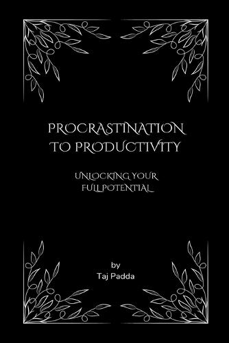 Procrastination to Productivity - Unlocking Your Full Potential