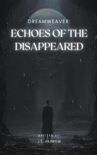 Dreamweaver: Echoes of the Disappeared
