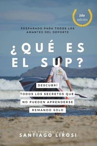 ¿Qué es el SUP? Descubrí todos los secretos que no pueden aprenderse remando sólo.