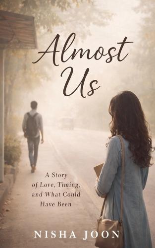 Almost Us: A Story of Love, Timing, and What Could Have Been