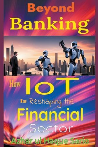 Beyond Banking: How IoT is Reshaping the Financial Sector