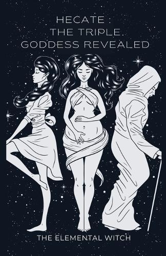 Hecate: The Triple Goddess Revealed
