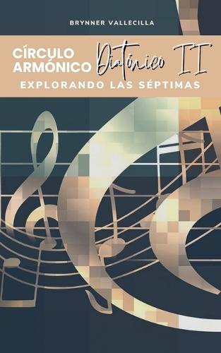 Círculos armónicos diatónicos 2: Explorando las séptimas