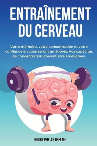 Entraînement Du Cerveau: Votre mémoire, votre concentration et votre confiance en vous seront améliorés. Vos capacités de concentration doivent être améliorées.
