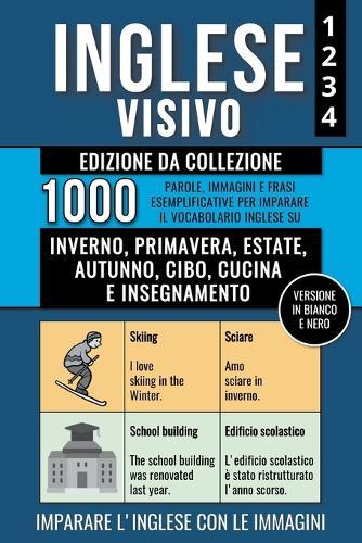 Inglese Visivo 1+2+3+4 - Edizione da Collezione (Versione In Bianco E Nero) - 1000 Immagini, 1000 Parole e 1000 Frasi di Esempio Bilingue per Imparare il Vocabolario Inglese