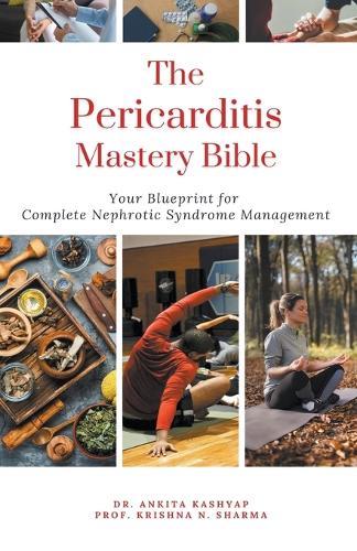 The Pericarditis Mastery Bible Your Blueprint For Complete Pericarditis Management