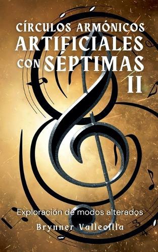 Círculos armónicos artificiales con séptimas 2: Exploración de modos alterados
