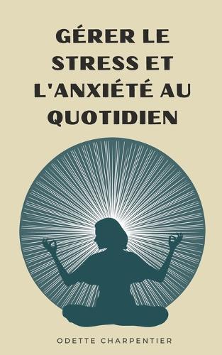 Gérer le stress et l'anxiété au quotidien