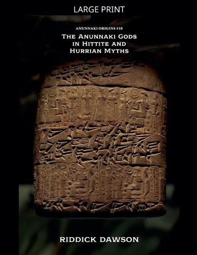 The Anunnaki Gods in Hittite and Hurrian Myths