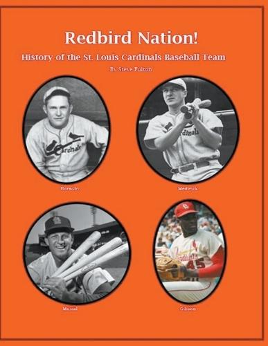 """Redbird Nation"" History of the St. Louis Cardinals Baseball Team"