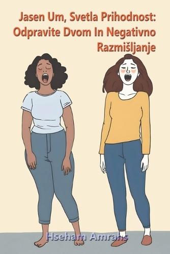 Jasen Um, Svetla Prihodnost: Odpravite Dvom In Negativno Razmisljanje