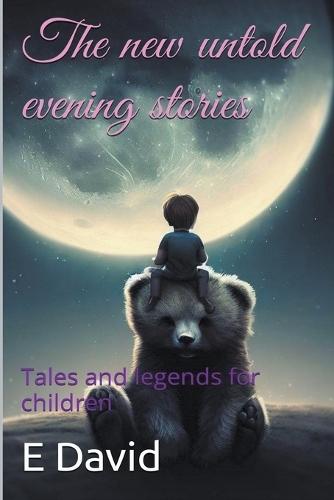 The new untold evening stories: Tales and legends for children