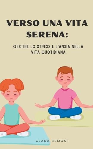 Verso una Vita Serena: Gestire lo Stress e l'Ansia nella Vita Quotidiana
