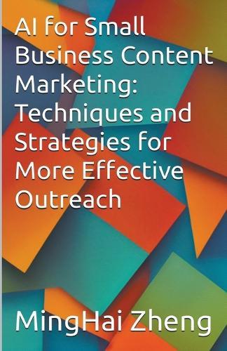 AI for Small Business Content Marketing: Techniques and Strategies for More Effective Outreach