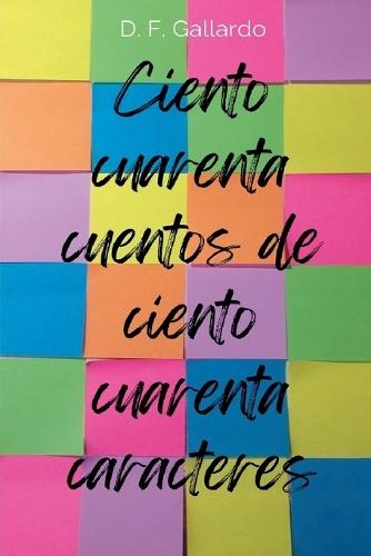 Ciento cuarenta cuentos de ciento cuarenta caracteres