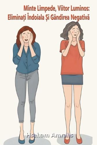 Minte Limpede, Viitor Luminos: Eliminați �ndoiala Și G�ndirea Negativă