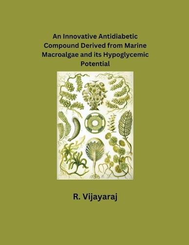 An Innovative Antidiabetic Compound Derived from Marine Macroalgae and its Hypoglycemic Potential